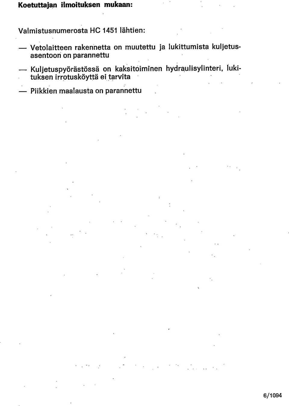 on parannettu Kuljetuspyörästössä on kaksitäiminen hydraulisylinteri,