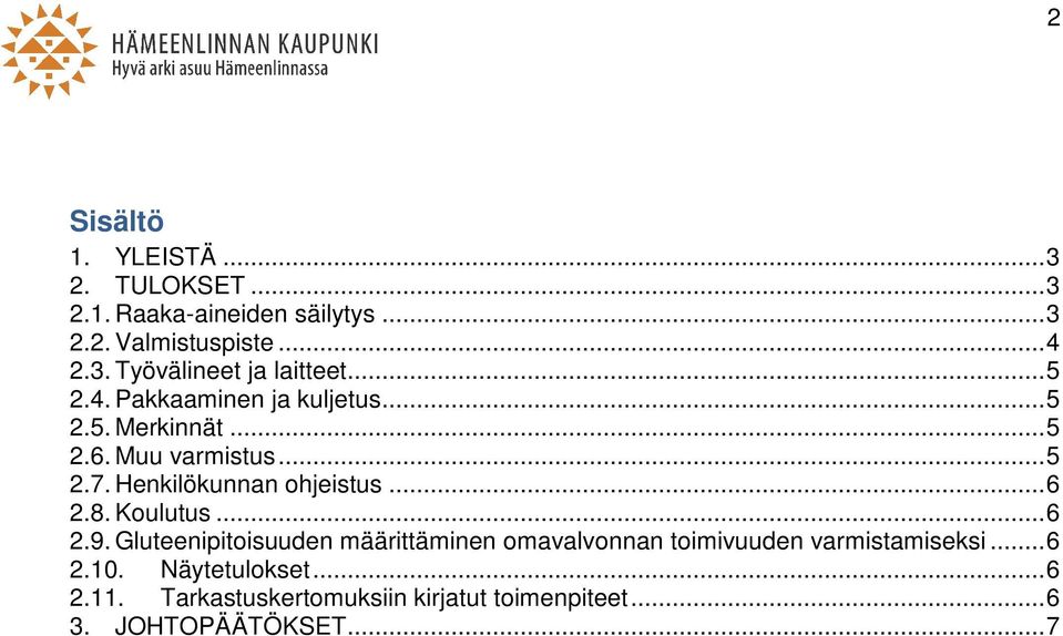 .. 6 2.8. Koulutus... 6 2.9. Gluteenipitoisuuden määrittäminen omavalvonnan toimivuuden varmistamiseksi... 6 2.10.