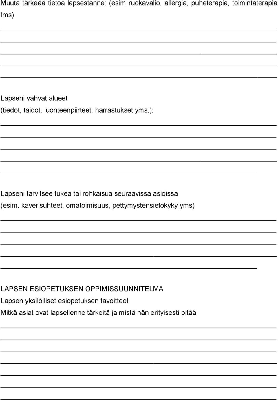 ): Lapseni tarvitsee tukea tai rohkaisua seuraavissa asioissa (esim.