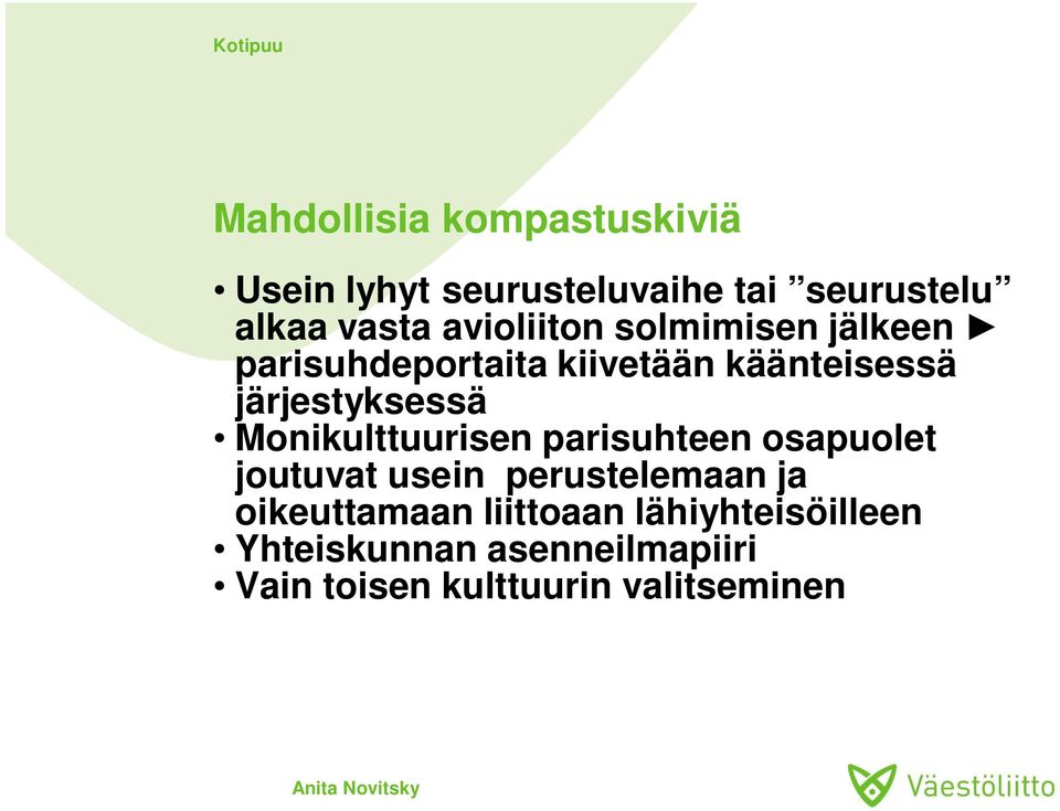 Monikulttuurisen parisuhteen osapuolet joutuvat usein perustelemaan ja oikeuttamaan