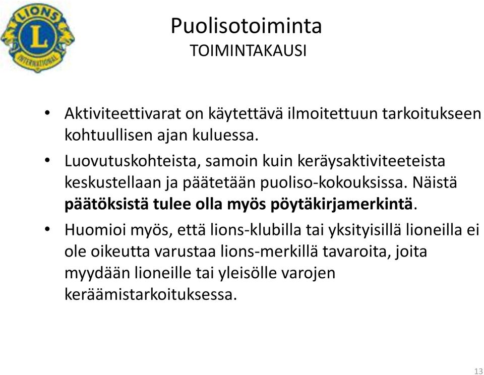 Näistä päätöksistä tulee olla myös pöytäkirjamerkintä.