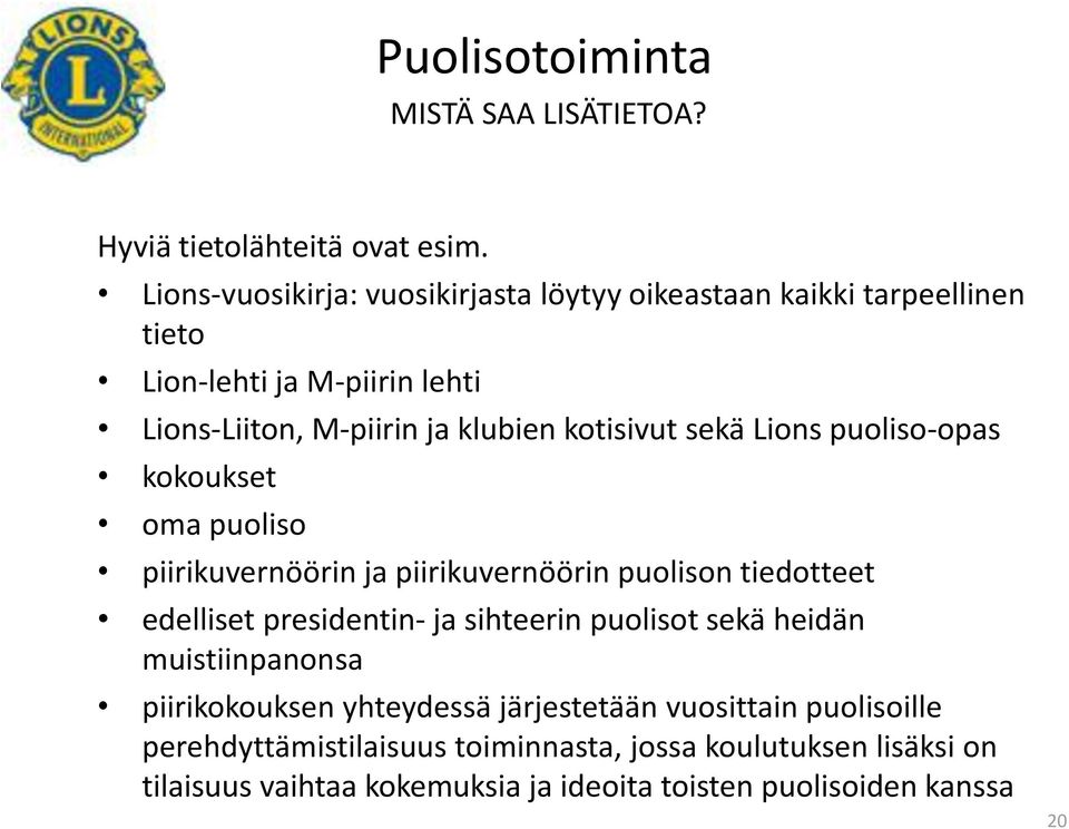 kotisivut sekä Lions puoliso-opas kokoukset oma puoliso piirikuvernöörin ja piirikuvernöörin puolison tiedotteet edelliset presidentin- ja