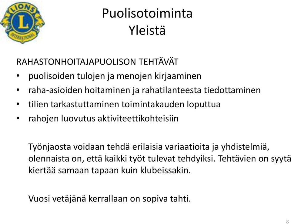 aktiviteettikohteisiin Työnjaosta voidaan tehdä erilaisia variaatioita ja yhdistelmiä, olennaista on, että