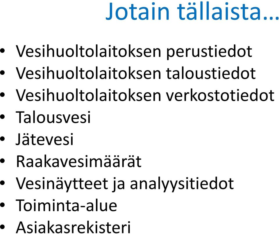 verkostotiedot Talousvesi Jätevesi Raakavesimäärät