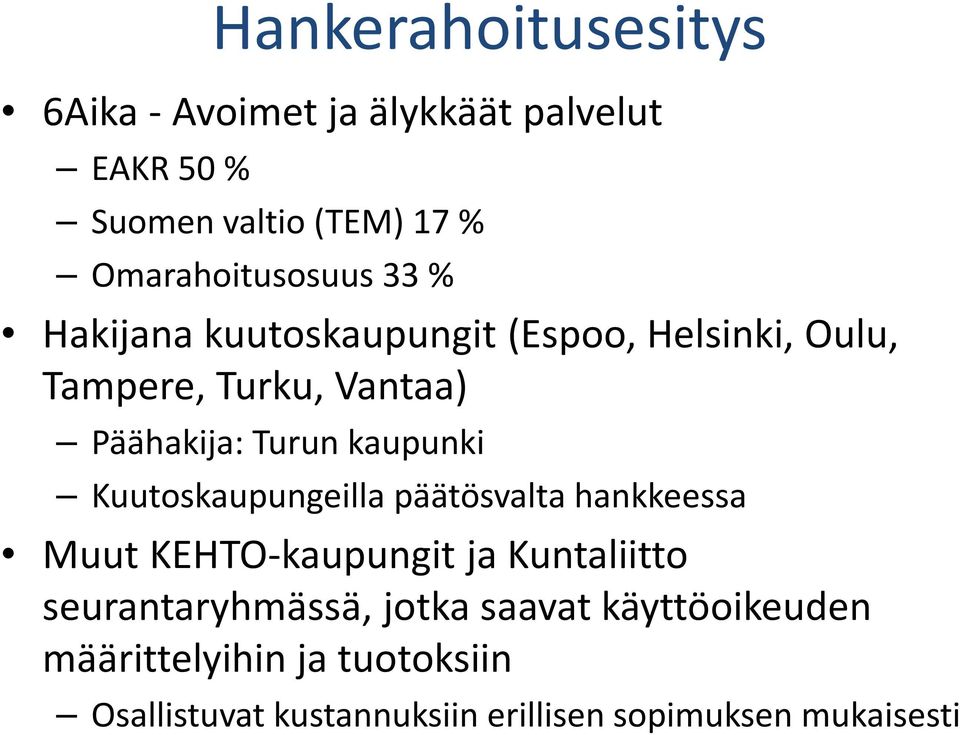 Turun kaupunki Kuutoskaupungeilla päätösvalta hankkeessa Muut KEHTO-kaupungitja Kuntaliitto