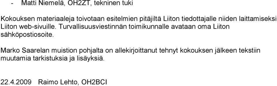 Turvallisuusviestinnän toimikunnalle avataan oma Liiton sähköpostiosoite.