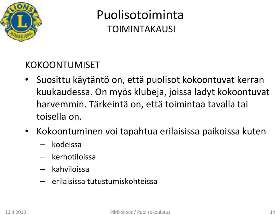 Tärkeintäon, ettätoimintaa tavalla tai toisella on.