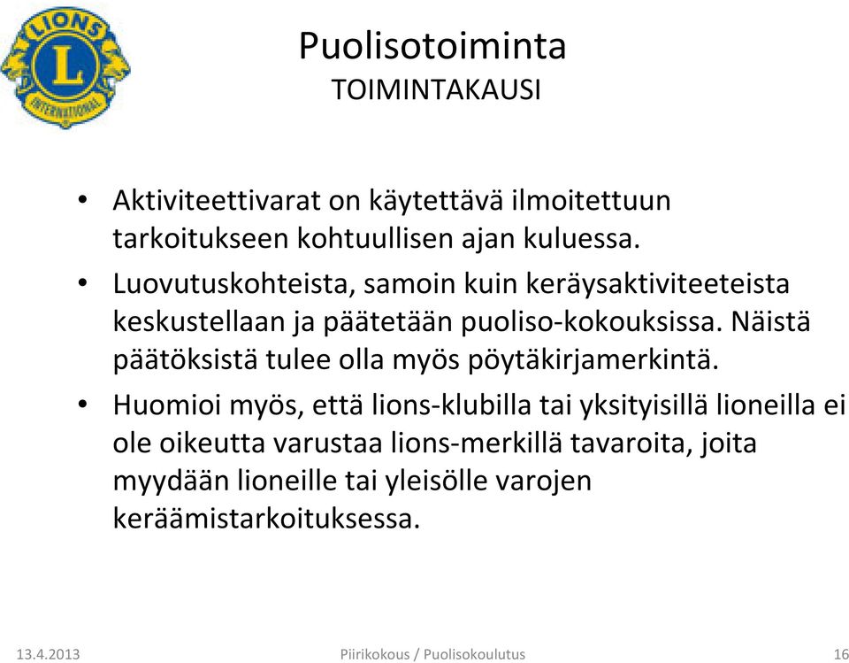 Näistä päätöksistätulee olla myös pöytäkirjamerkintä.