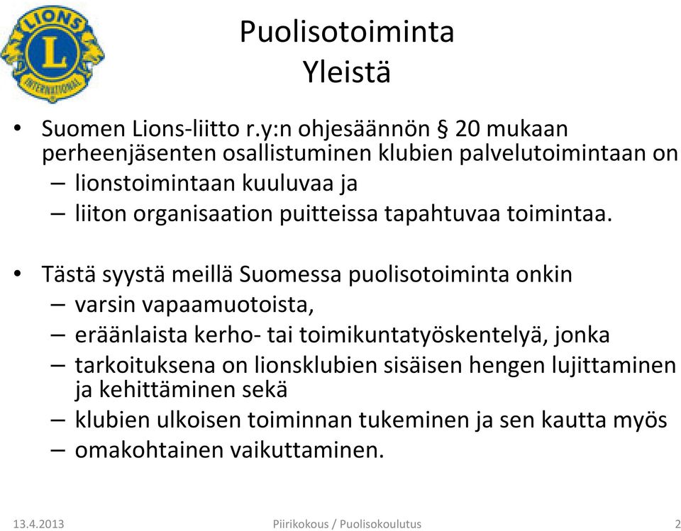 organisaation puitteissa tapahtuvaa toimintaa.