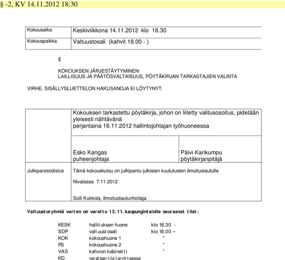 Kokouksen tarkastettu pöytäkirja, johon on liitetty valitusosoitus, pidetään yleisesti nähtävänä perjantaina 16.11.