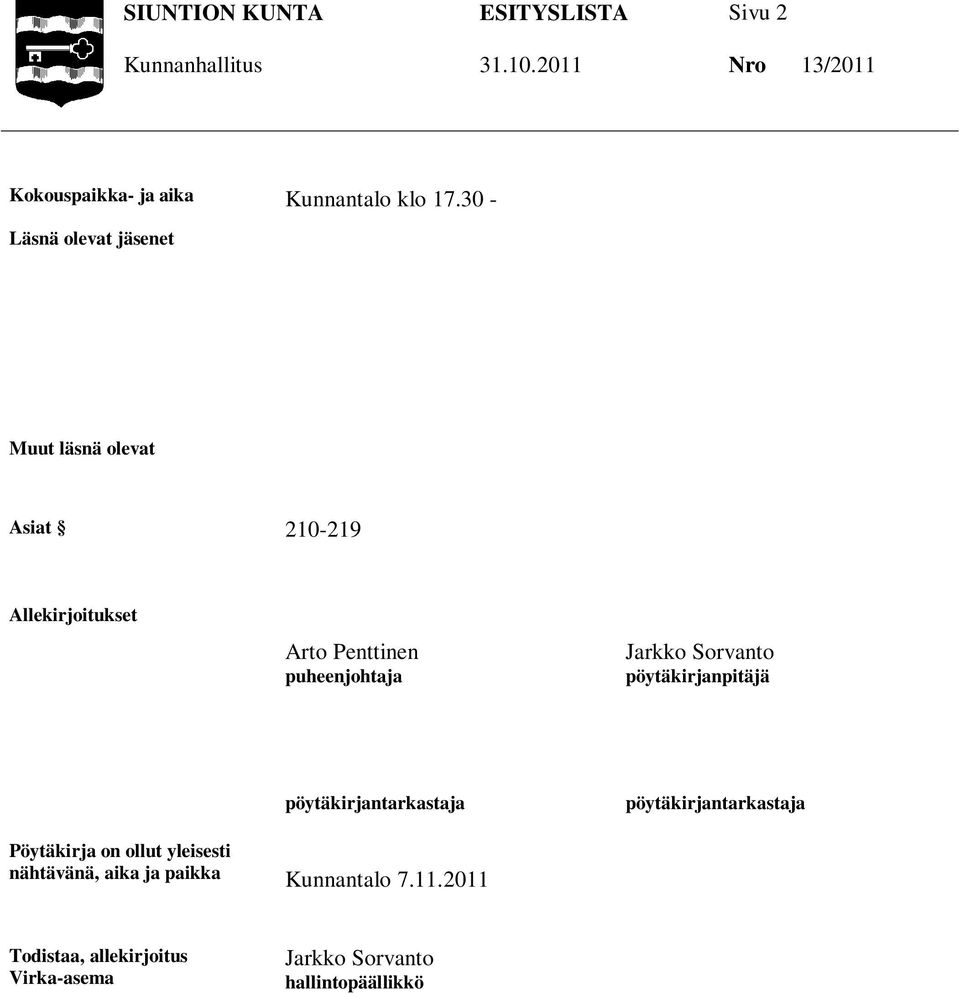 Sorvanto pöytäkirjanpitäjä pöytäkirjantarkastaja pöytäkirjantarkastaja Pöytäkirja on ollut