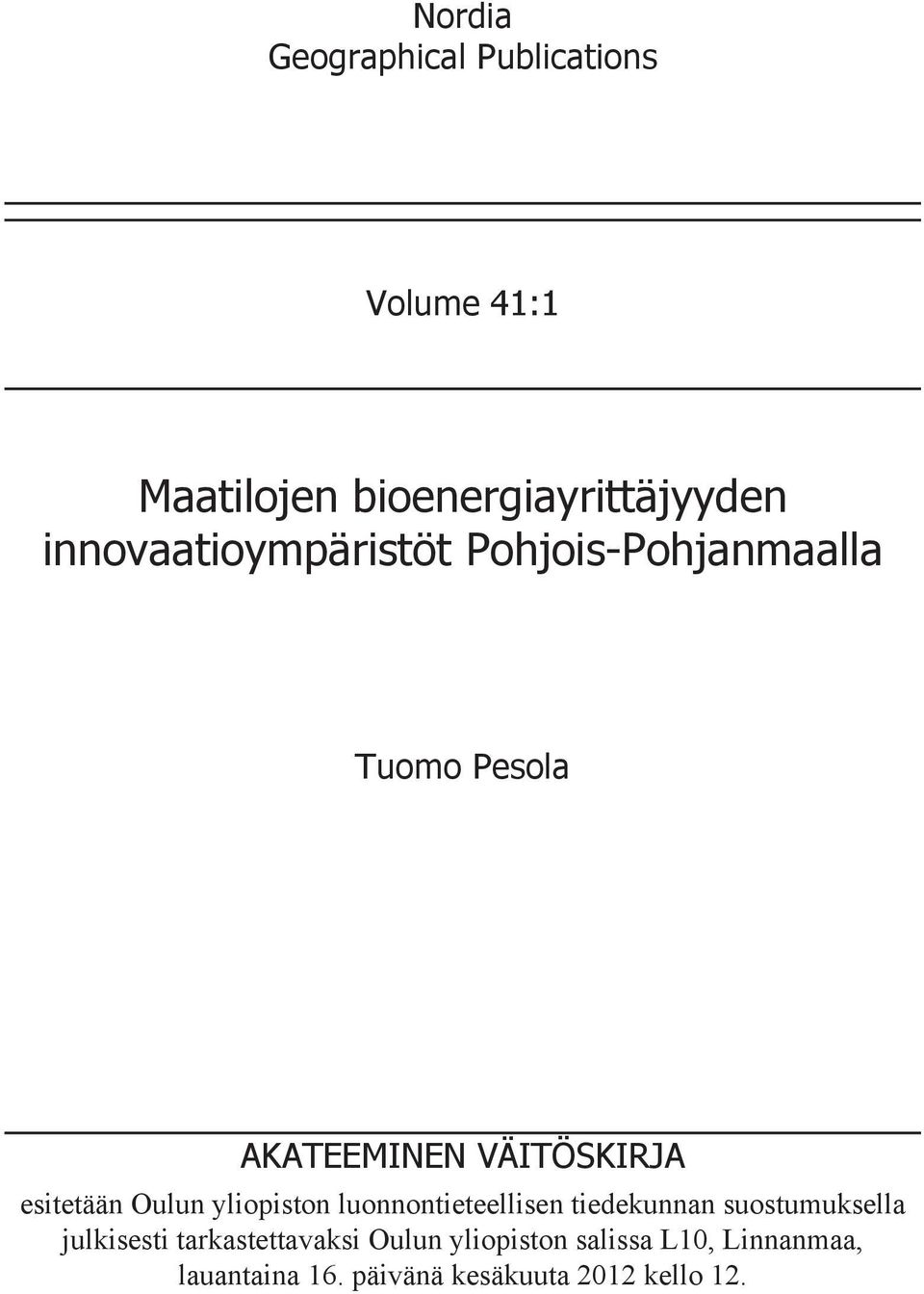 esitetään Oulun yliopiston luonnontieteellisen tiedekunnan suostumuksella julkisesti