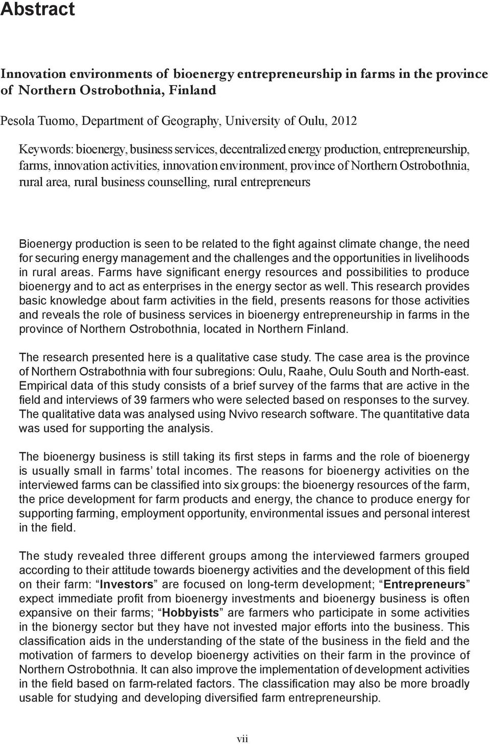 counselling, rural entrepreneurs Bioenergy production is seen to be related to the fight against climate change, the need for securing energy management and the challenges and the opportunities in