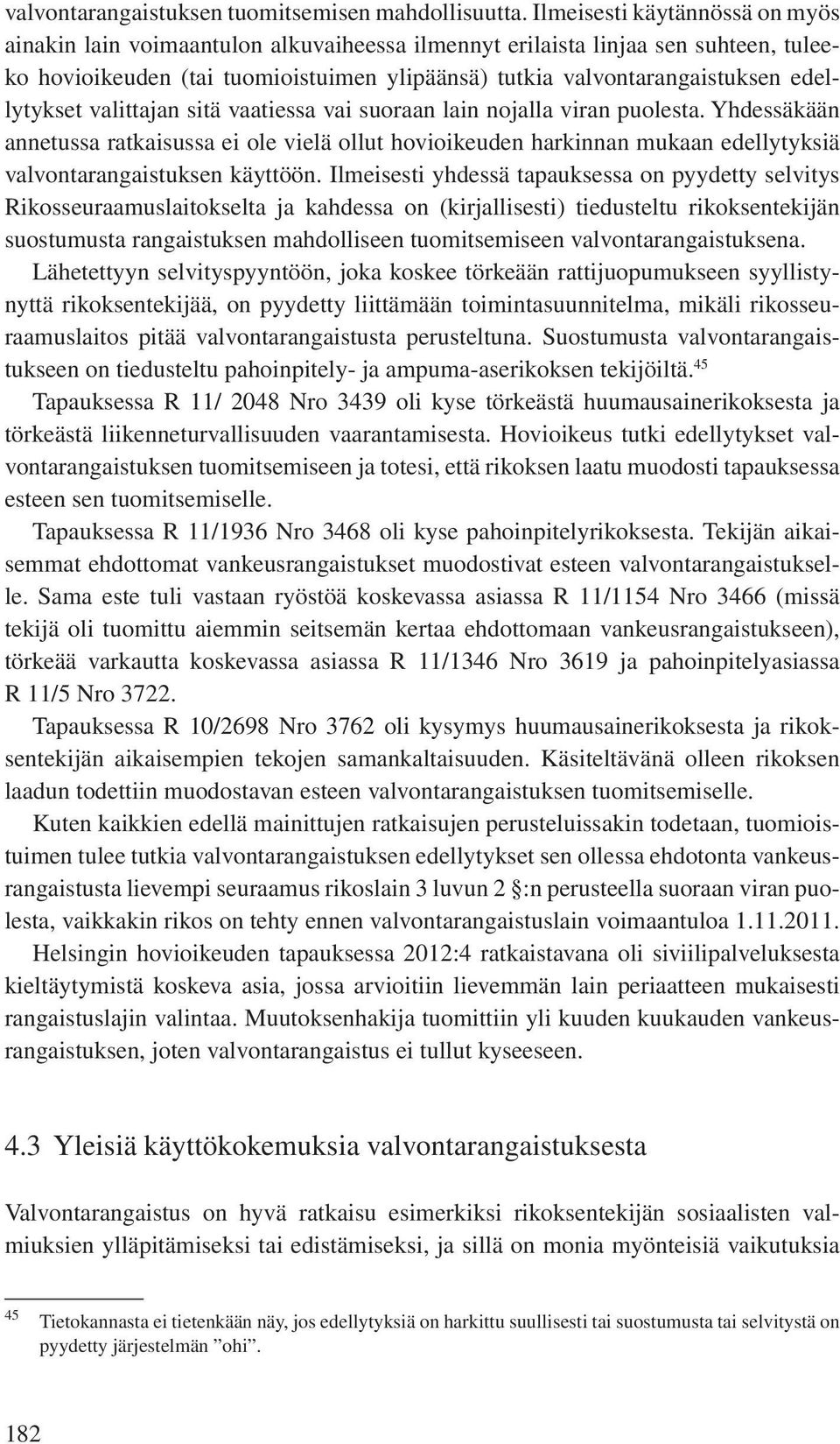 edellytykset valittajan sitä vaatiessa vai suoraan lain nojalla viran puolesta.