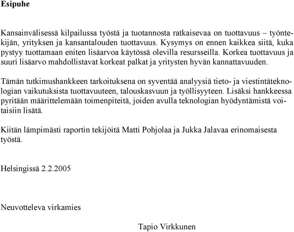 Korkea tuottavuus ja suuri lisäarvo mahdollistavat korkeat palkat ja yritysten hyvän kannattavuuden.