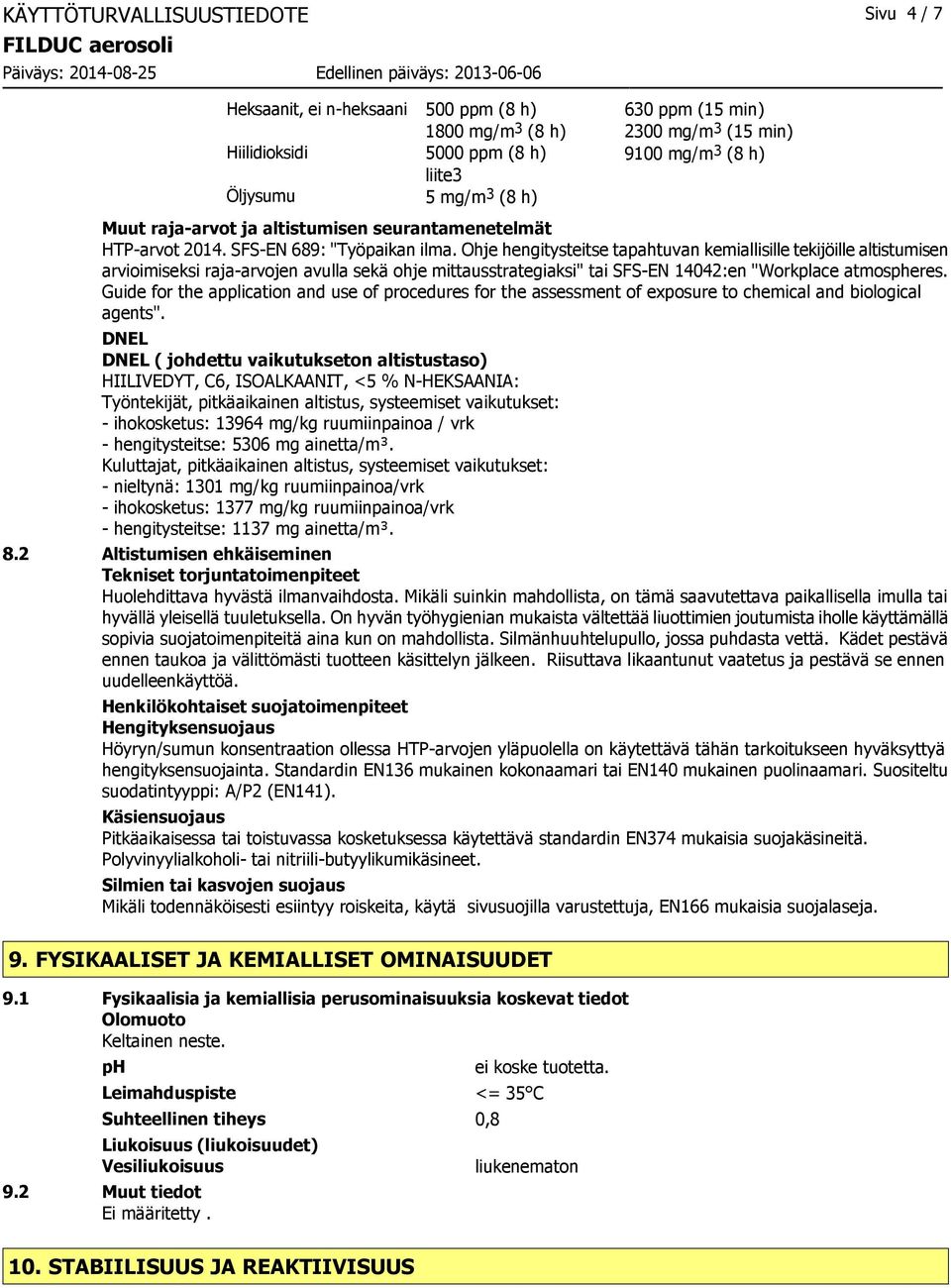 Ohje hengitysteitse tapahtuvan kemiallisille tekijöille altistumisen arvioimiseksi raja-arvojen avulla sekä ohje mittausstrategiaksi" tai SFS-EN 14042:en "Workplace atmospheres.