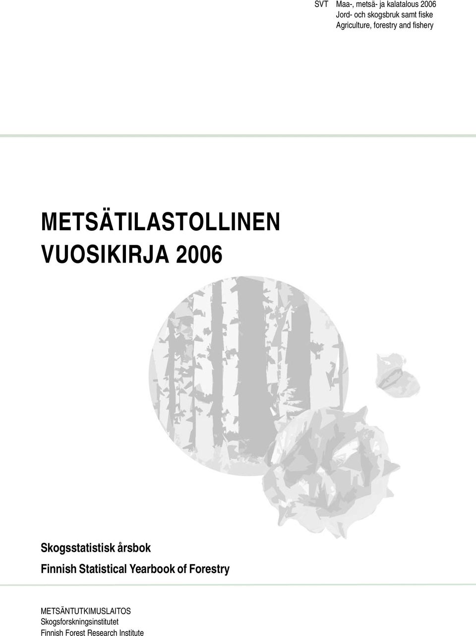 Skogsstatistisk årsbok Finnish Statistical Yearbook of Forestry
