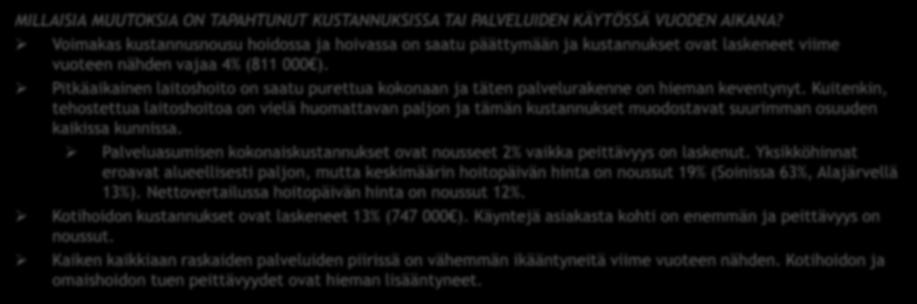 Hoito- ja hoivapalvelut HOITO- JA HOIVAPALVELUIDEN YHTEENVETO 1 MILTÄ TUOTERYHMÄN KUSTANNUKSET JA KÄYTTÖ NÄYTTÄVÄT KUNTAVERTAILUSSA?