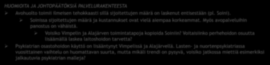 Perhepalvelut PERHEPALVELUIDEN YHTEENVETO 2 HUOMIOITA JA JOHTOPÄÄTÖKSIÄ PALVELURAKENTEESTA Avohuolto toimii ilmeisen tehokkaasti sillä sijoitettujen määrä on laskenut entisestään (pl. Soini).