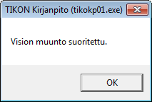 Toukokuu 2013 24 (25) Ohjelma varmistaa, muunnetaanko Vision -kanta. Klikkaamalla OK -painiketta ohjelma aloittaa kannan muunnon. Ohjelma ilmoittaa kun Vision muunto on suoritettu.
