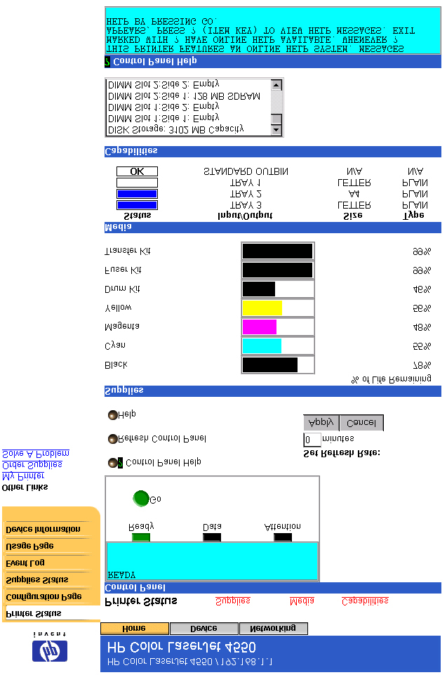 Tulostimen tila Printer Status (Tulostimen tila) -sivun nykyiset viestit ja tilan merkkivalot ohjauspaneelissa näkyvät kohdassa Control Panel (Ohjauspaneeli).