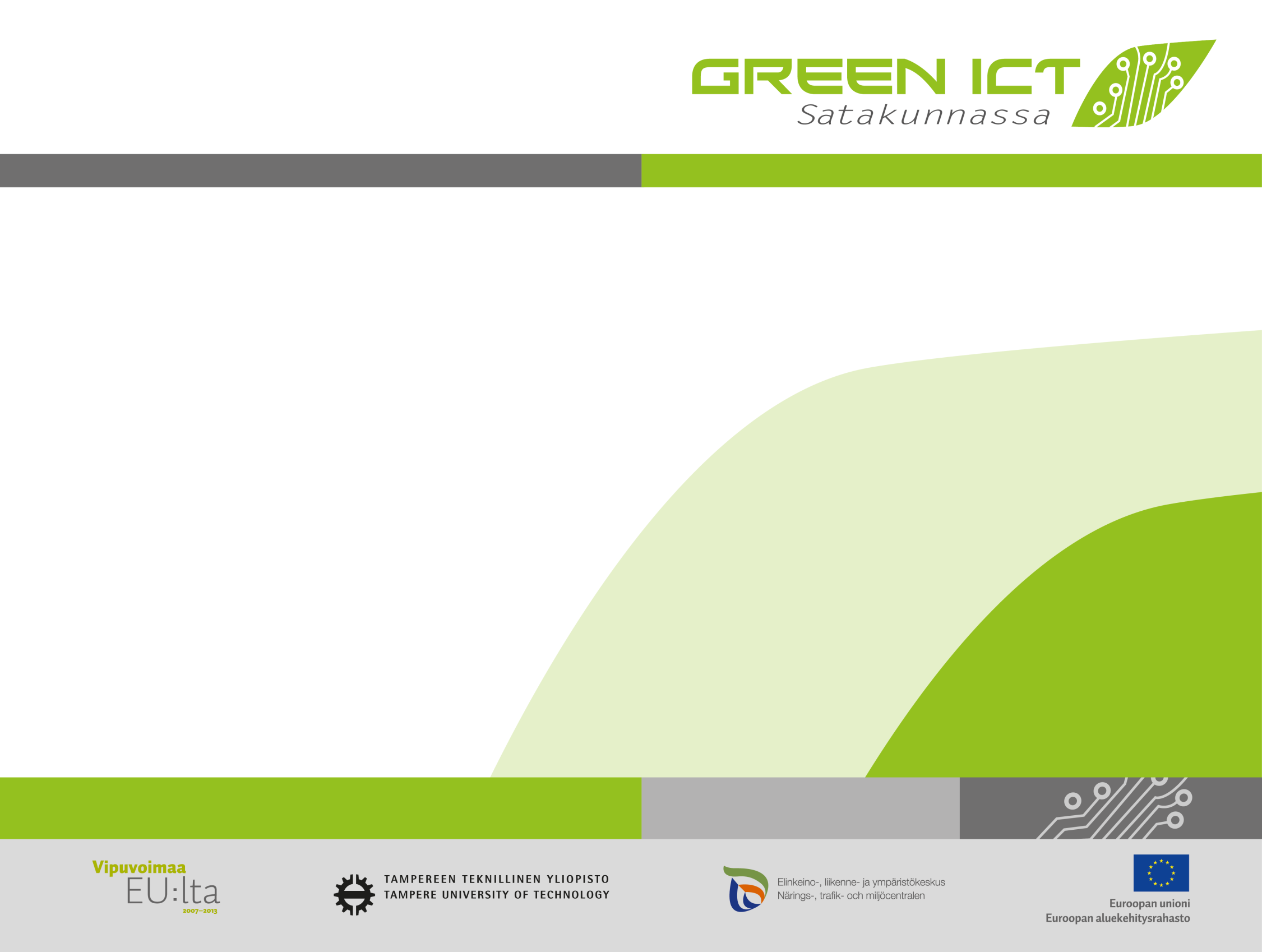 Projektin päävaiheet 1. Green ICT käsitteistön määrittely ja rajaaminen sekä kriteerien muodostaminen, ohjausryhmän käsittely 2. Toimittajakandidaattien etsiminen (osoitteistot, yms. lähteet) 3.