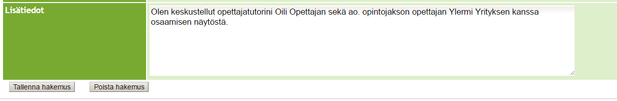 SoleOPS/Sähköinen asiointi/osaamisen näyttö Osaamisen näytöllä voidaan tunnistaa ja tunnustaa muu kuin korkeakoulutodistuksin osoitettu osaaminen.