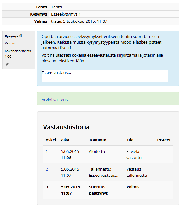 Jos tentissä on essee-kysymyksiä, täytyy opettajan antaa niistä arviointi suorituksen jälkeen.