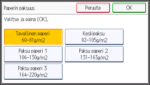 Paperin lisääminen ohisyöttötasolle 8. Valitse paperin tyyppi ja paina sen jälkeen [OK]. Jos käytät paksua paperia, tarkista että valinta on [Tavallinen paperi].