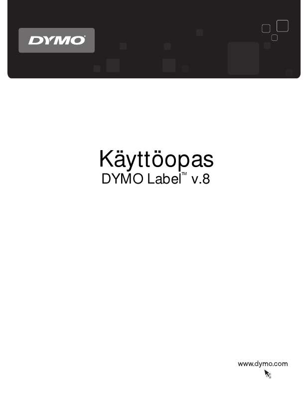 ). Yksityiskohtaiset käyttöohjeet ovat käyttäjänoppaassa Käyttöohje DYMO LABEL V.8 Käyttöohjeet DYMO LABEL V.