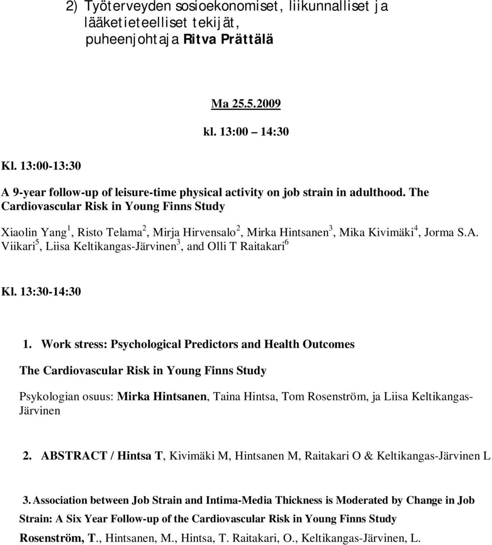 The Cardiovascular Risk in Young Finns Study Xiaolin Yang 1, Risto Telama 2, Mirja Hirvensalo 2, Mirka Hintsanen 3, Mika Kivimäki 4, Jorma S.A.