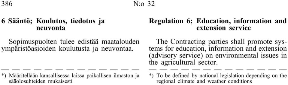 extension service The Contracting parties shall promote systems for education, information and extension (advisory service) on