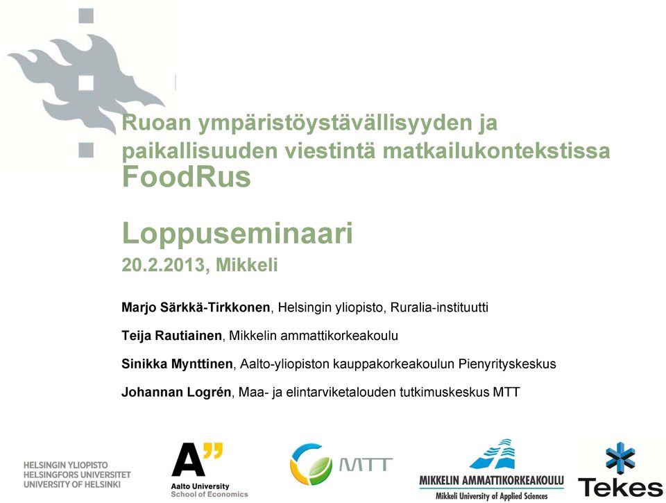 .2.2013, Mikkeli Marjo Särkkä-Tirkkonen, Helsingin yliopisto, Ruralia-instituutti Teija