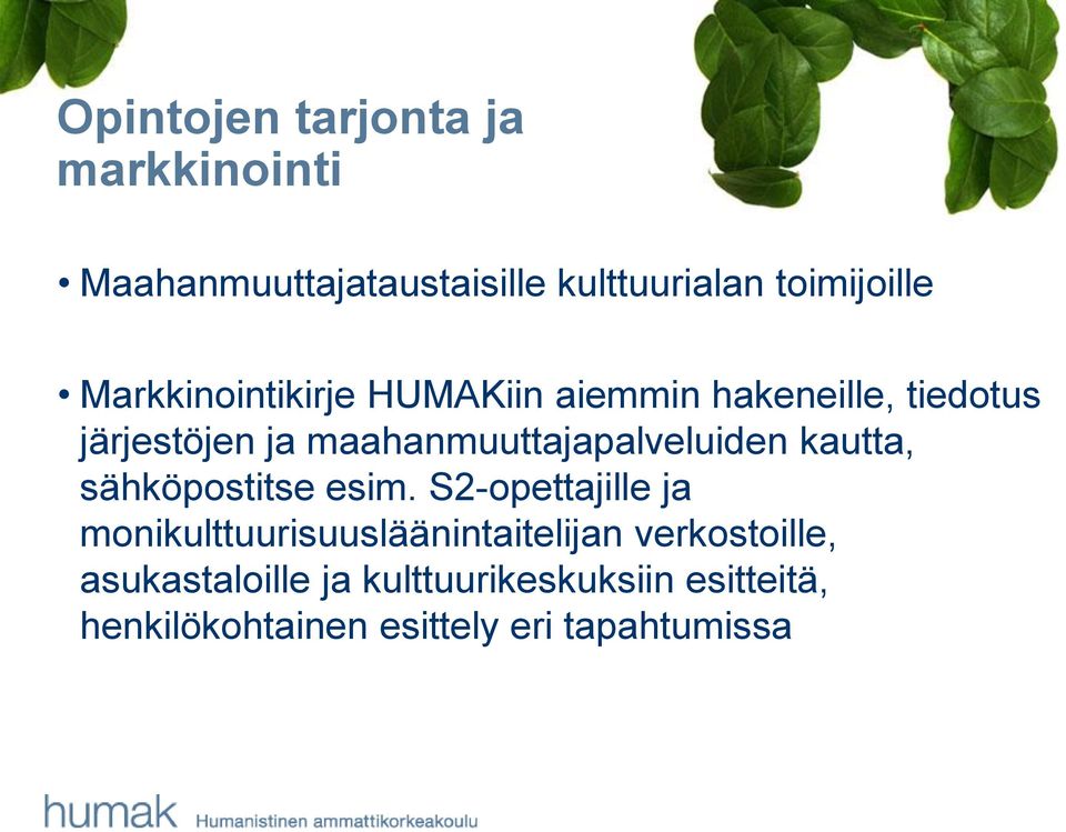 maahanmuuttajapalveluiden kautta, sähköpostitse esim.