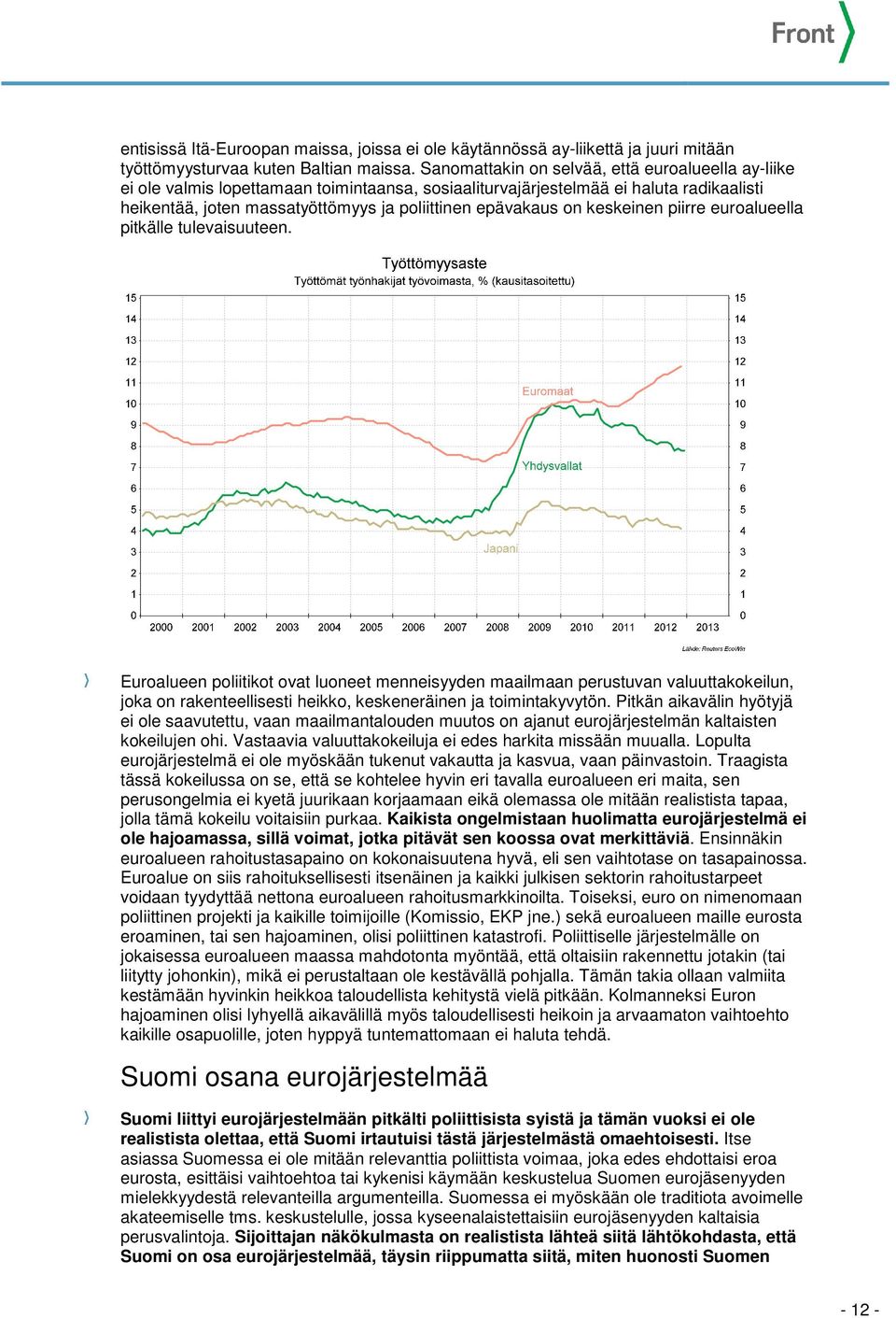 on keskeinen piirre euroalueella pitkälle tulevaisuuteen.