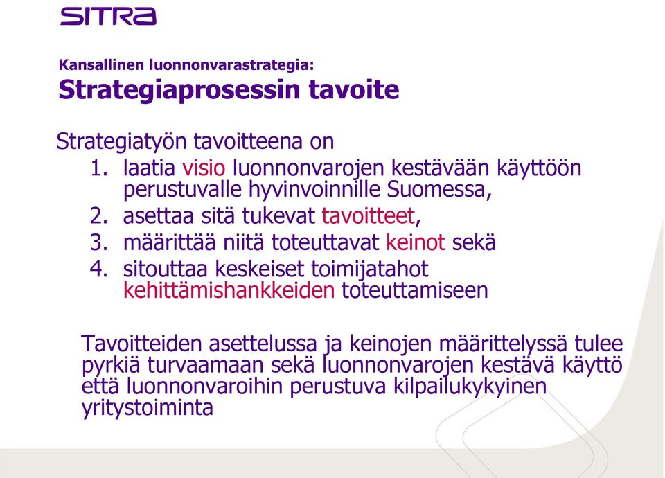 määrittää niitä toteuttavat keinot sekä 4.