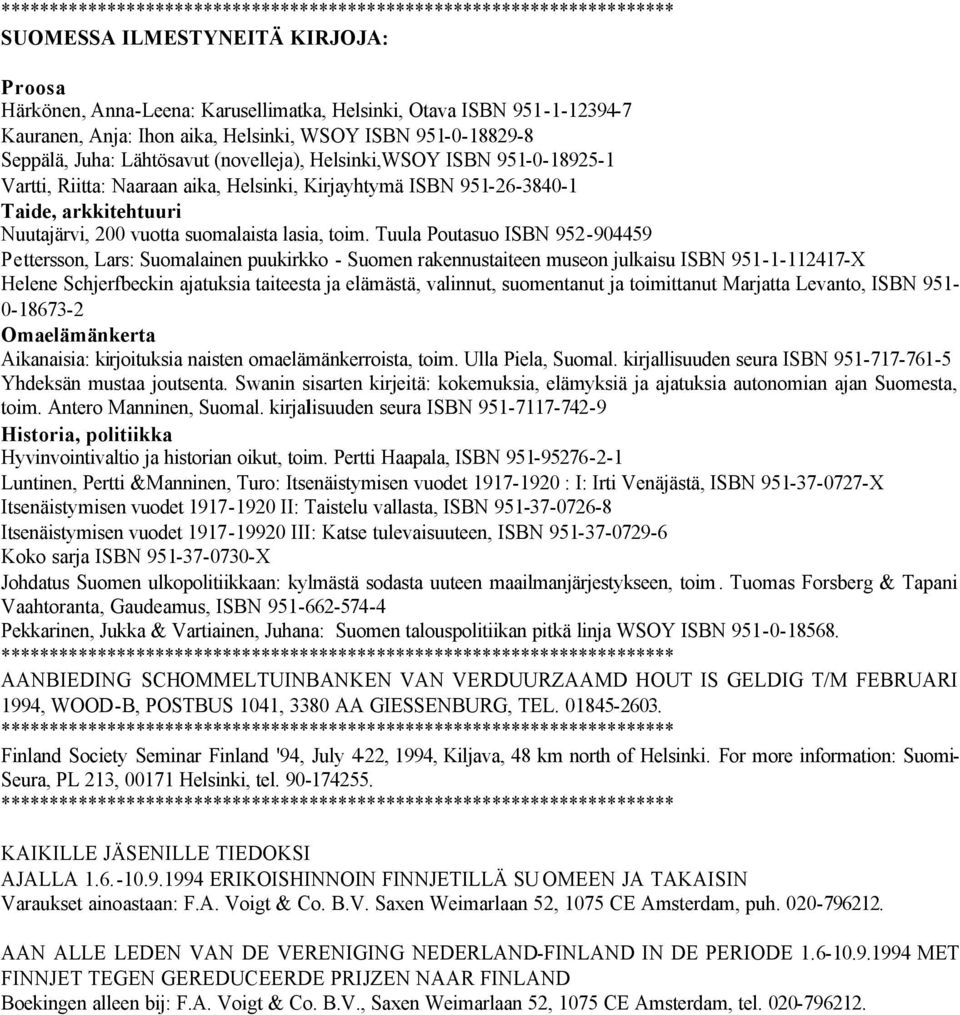 Tuula Poutasuo ISBN 952-904459 Pettersson, Lars: Suomalainen puukirkko - Suomen rakennustaiteen museon julkaisu ISBN 951-1-112417-X Helene Schjerfbeckin ajatuksia taiteesta ja elämästä, valinnut,