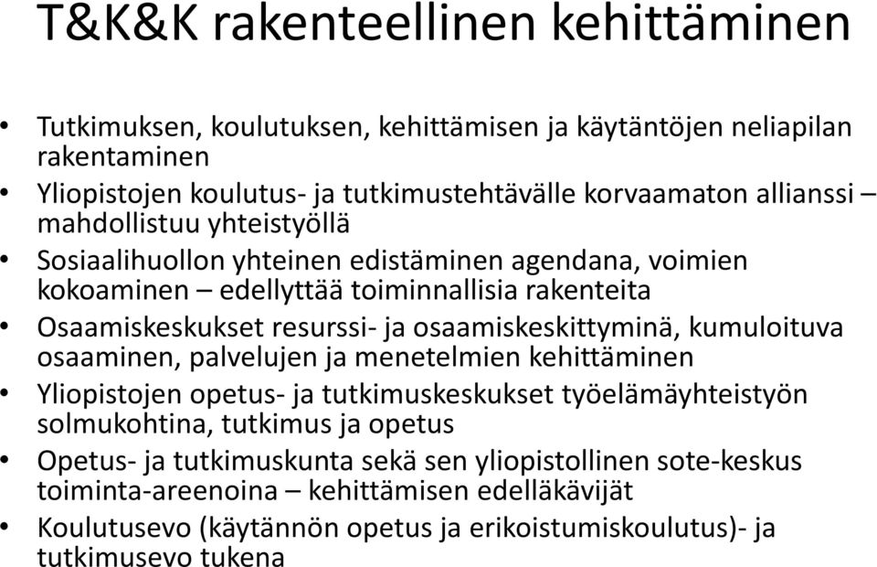 osaamiskeskittyminä, kumuloituva osaaminen, palvelujen ja menetelmien kehittäminen Yliopistojen opetus- ja tutkimuskeskukset työelämäyhteistyön solmukohtina, tutkimus ja