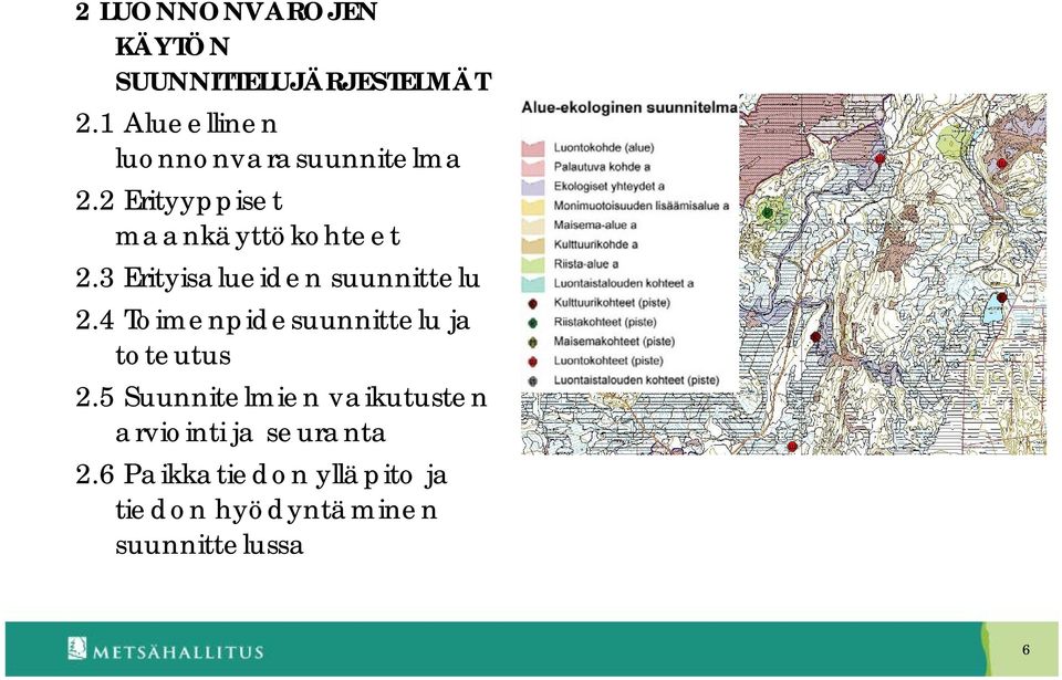 3 Erityisalueiden suunnittelu 2.4 Toimenpidesuunnittelu ja toteutus 2.