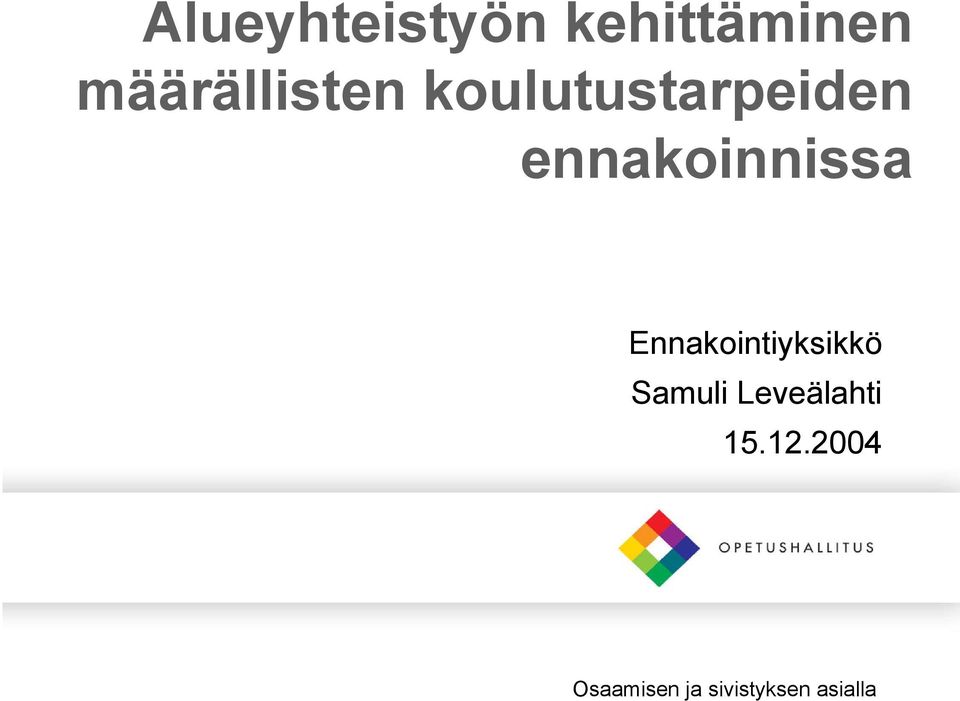 ennakoinnissa Ennakointiyksikkö