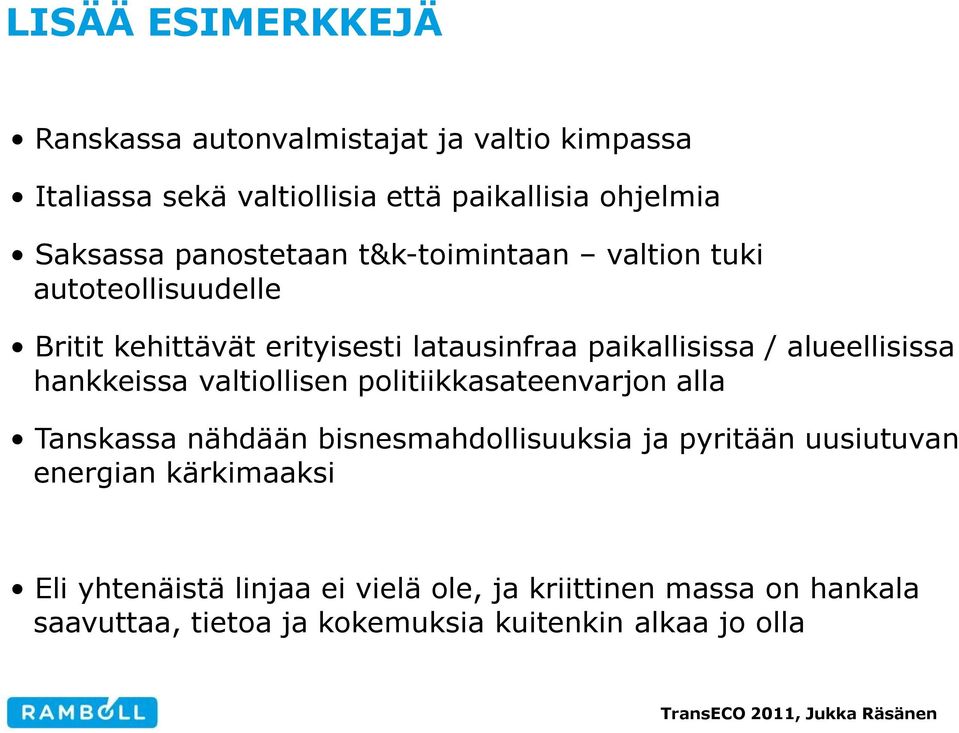 alueellisissa hankkeissa valtiollisen politiikkasateenvarjon alla Tanskassa nähdään bisnesmahdollisuuksia ja pyritään uusiutuvan