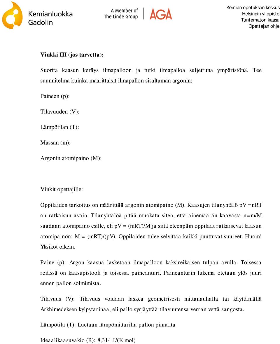 määrittää argonin atomipaino (M). Kaasujen tilanyhtälö pv =nrt on ratkaisun avain.