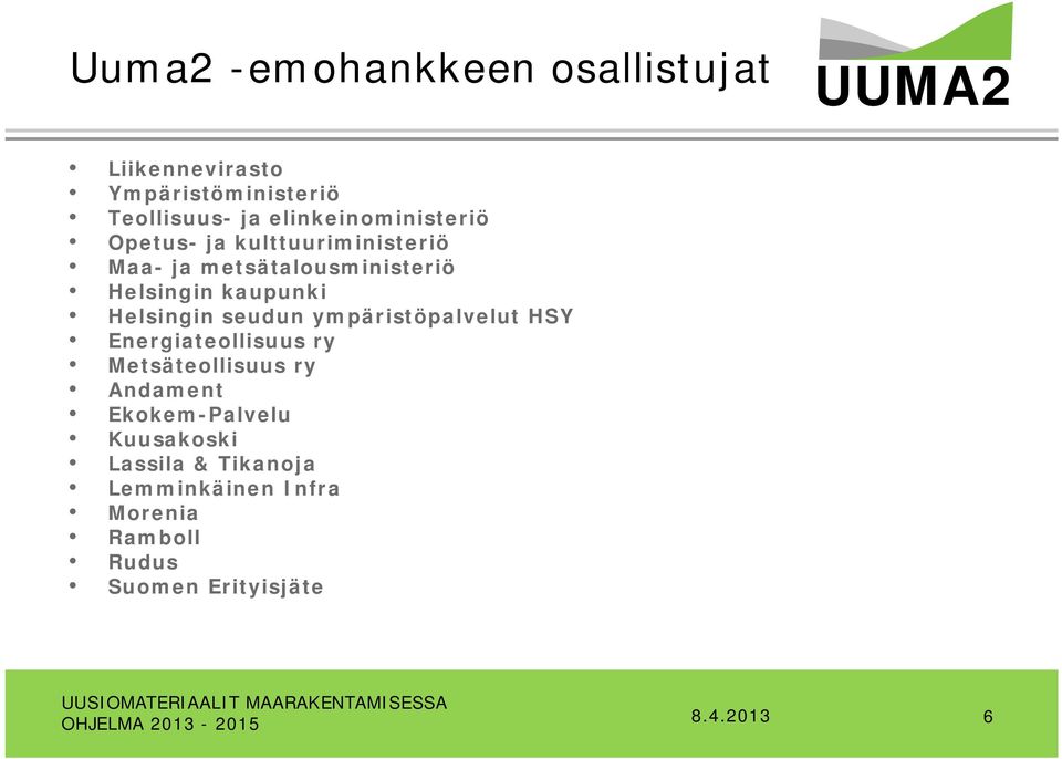 kaupunki Helsingin seudun ympäristöpalvelut HSY Energiateollisuus ry Metsäteollisuus ry