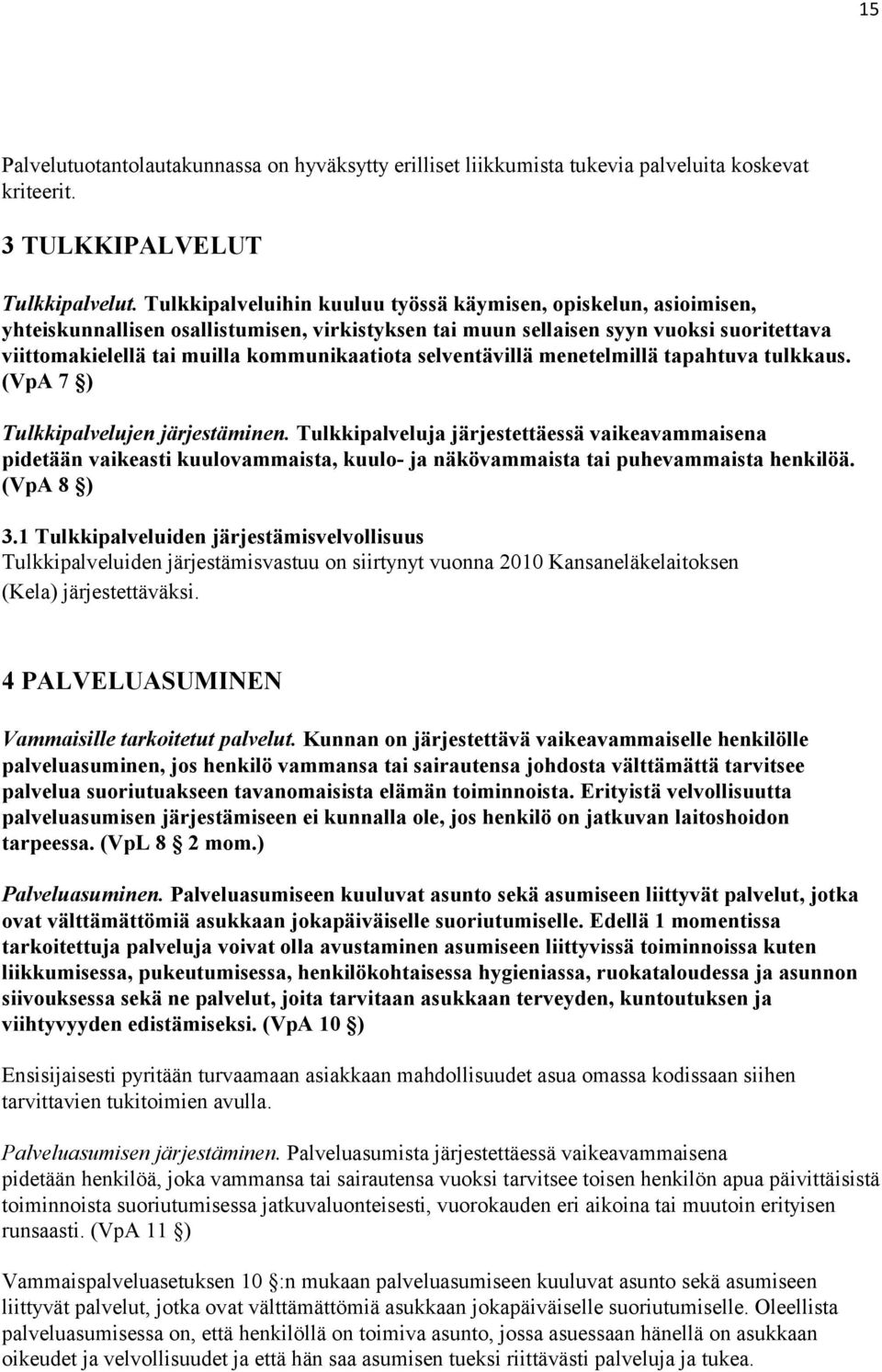 selventävillä menetelmillä tapahtuva tulkkaus. (VpA 7 ) Tulkkipalvelujen järjestäminen.