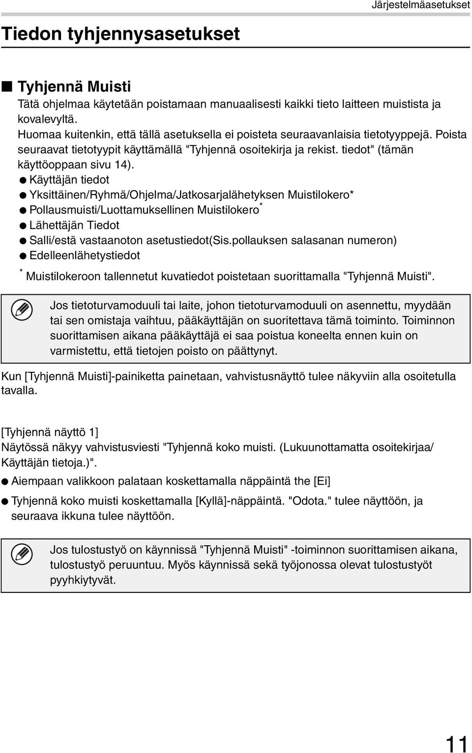 Käyttäjän tiedot Yksittäinen/Ryhmä/Ohjelma/Jatkosarjalähetyksen Muistilokero* Pollausmuisti/Luottamuksellinen Muistilokero * Lähettäjän Tiedot Salli/estä vastaanoton asetustiedot(sis.