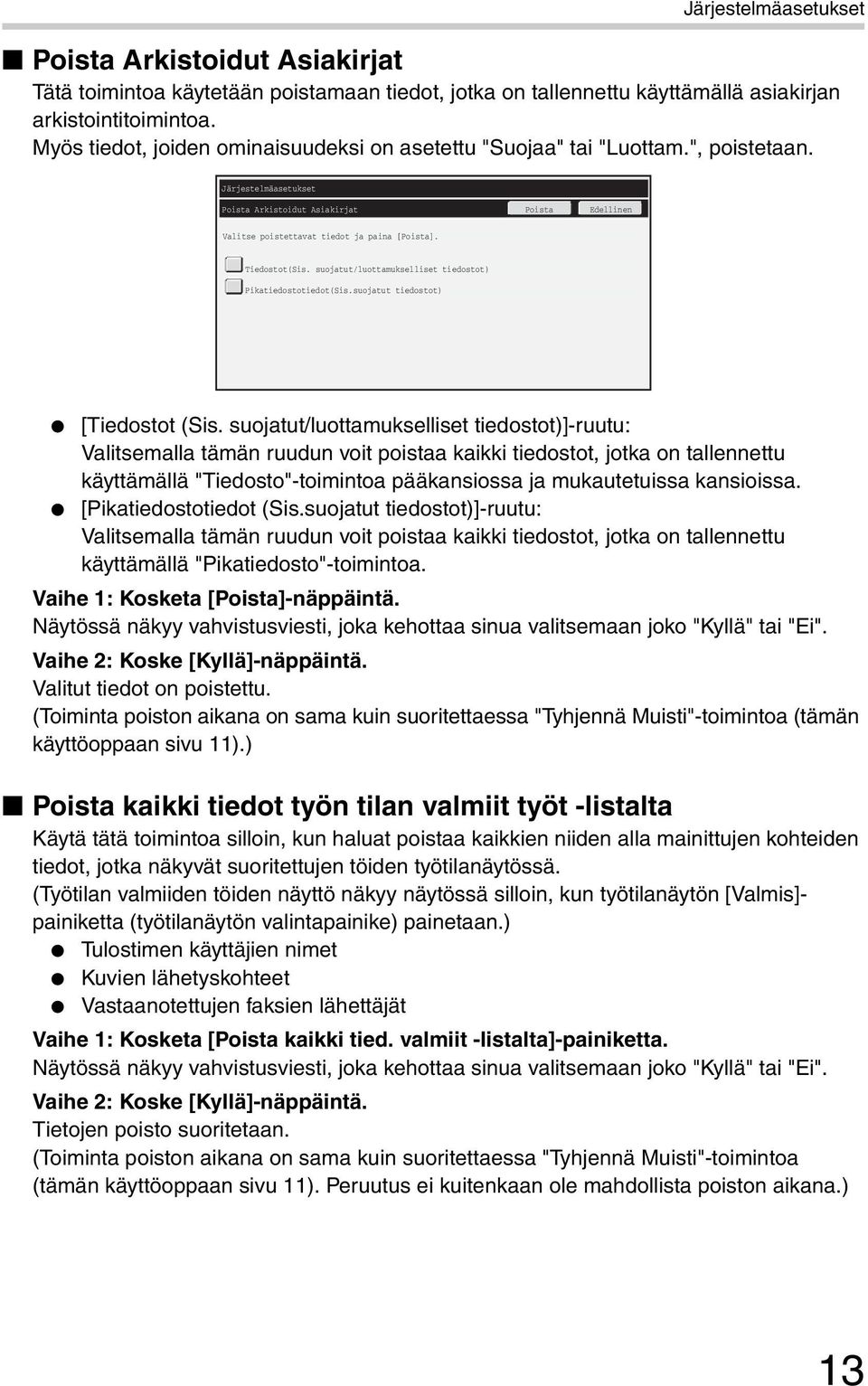 Tiedostot(Sis. suojatut/luottamukselliset tiedostot) Pikatiedostotiedot(Sis.suojatut tiedostot) [Tiedostot (Sis.