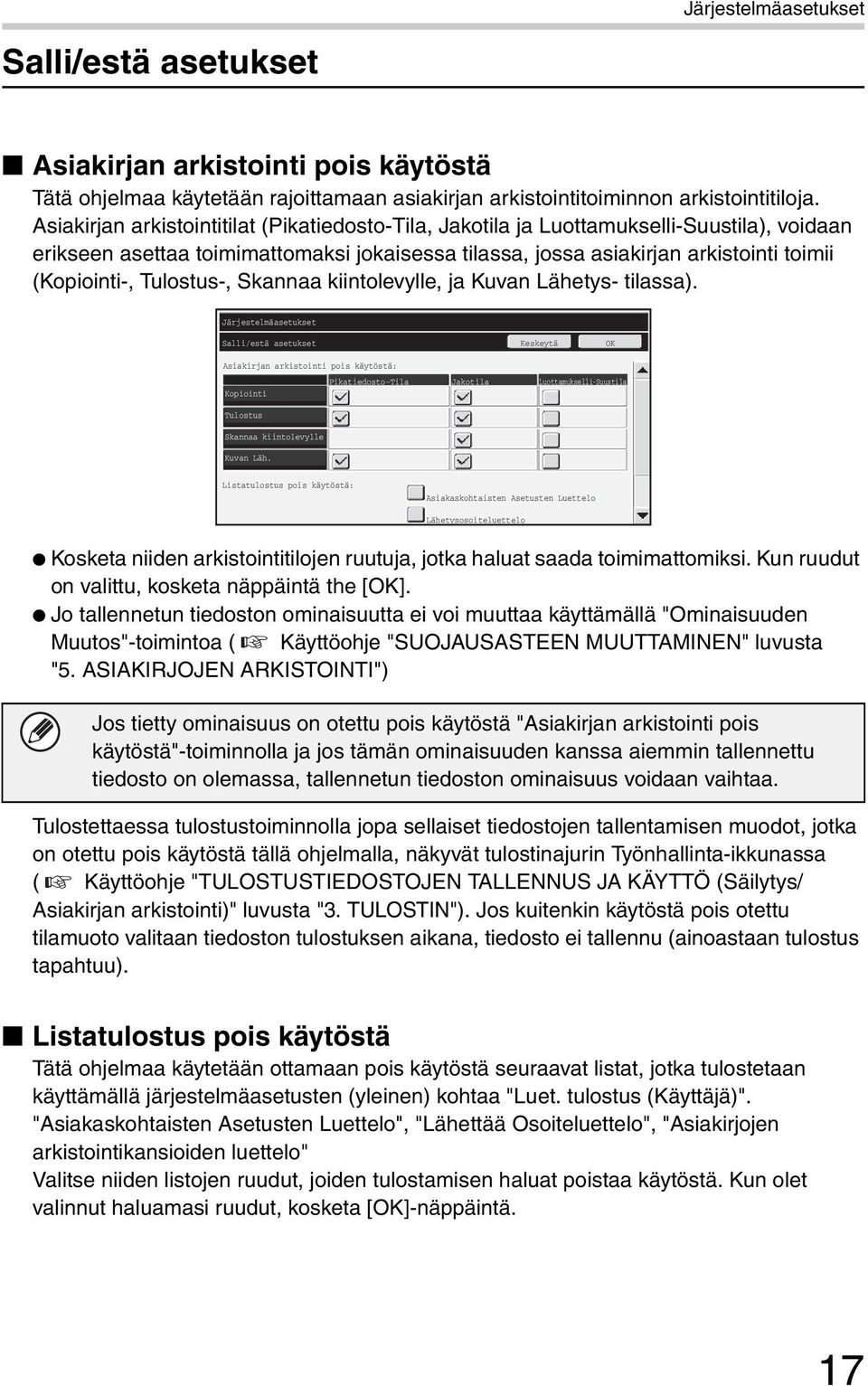 Tulostus-, Skannaa kiintolevylle, ja Kuvan Lähetys- tilassa).