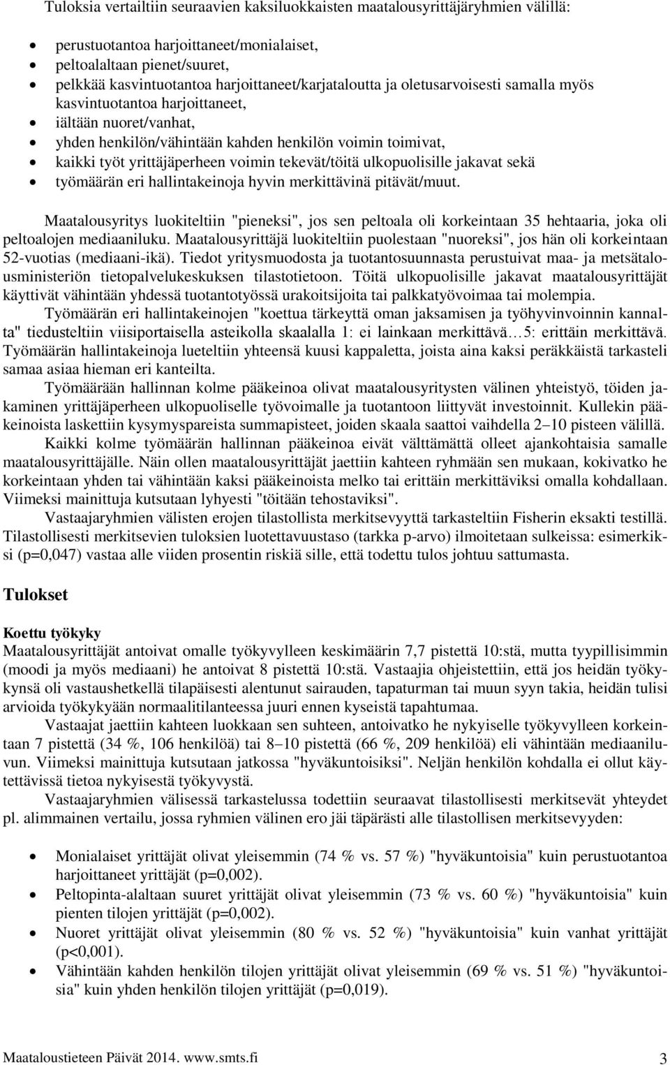 yrittäjäperheen voimin tekevät/töitä ulkopuolisille jakavat sekä työmäärän eri hallintakeinoja hyvin merkittävinä pitävät/muut.