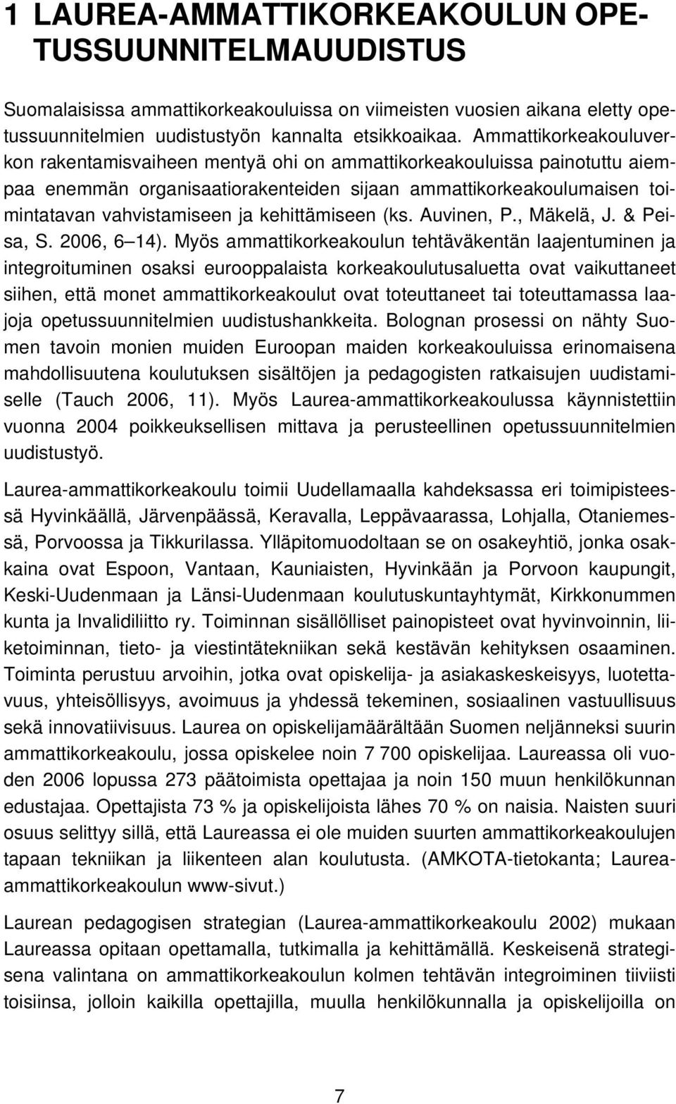 kehittämiseen (ks. Auvinen, P., Mäkelä, J. & Peisa, S. 2006, 6 14).