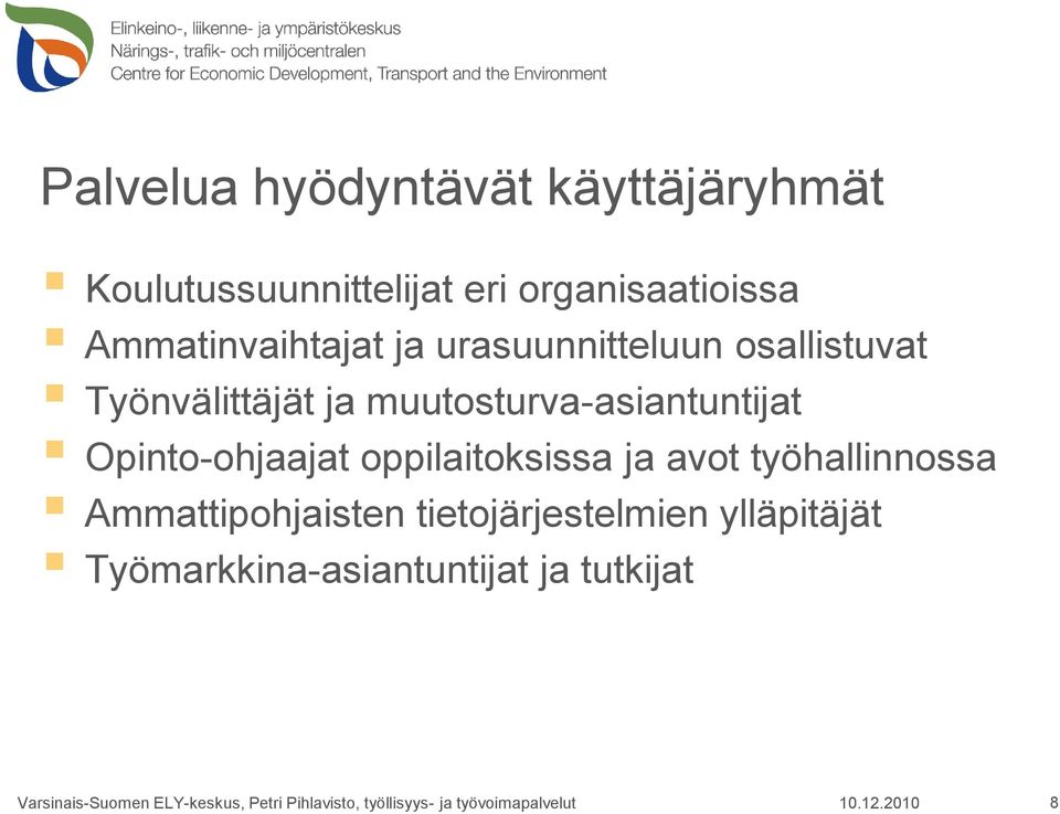 oppilaitoksissa ja avot työhallinnossa Ammattipohjaisten tietojärjestelmien ylläpitäjät